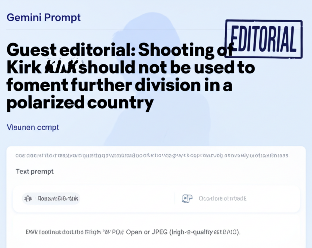 Guest editorial: Shooting of Charlie Kirk should not be used to foment further division in a polarized country