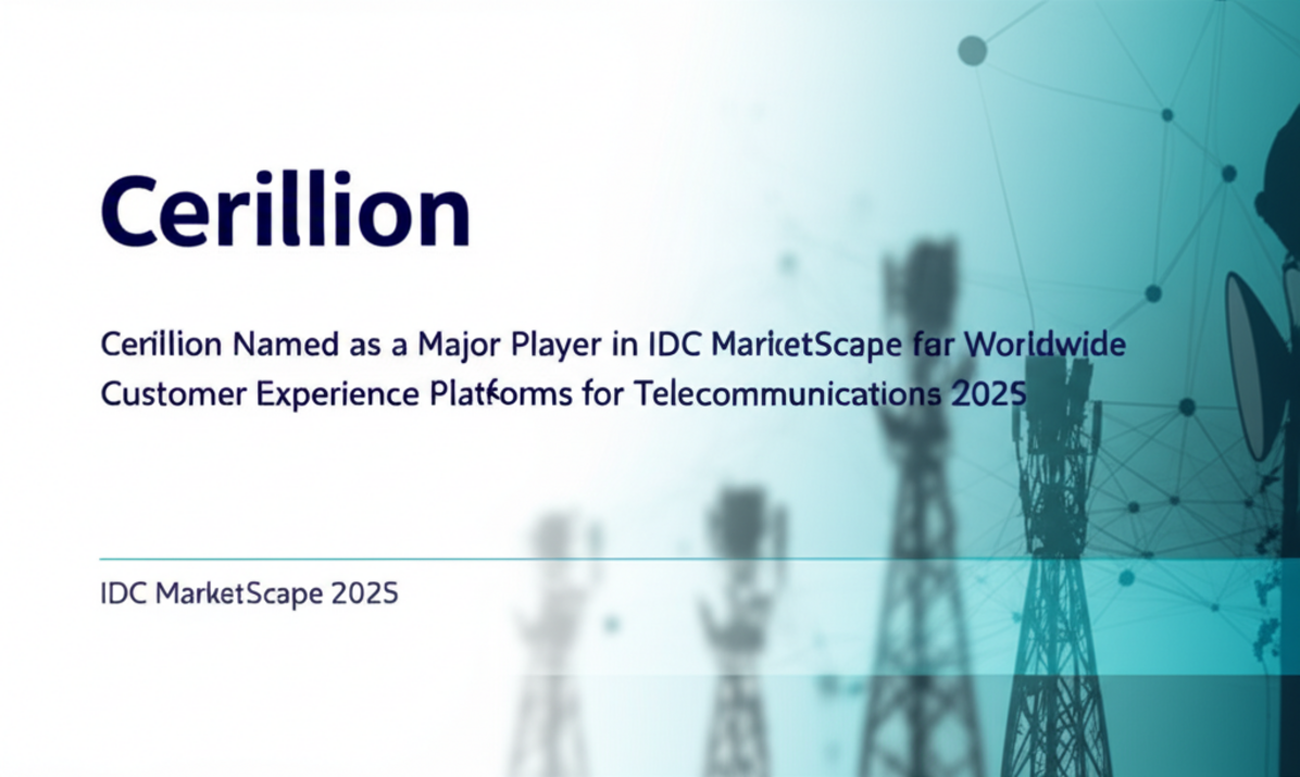Cerillion Named as a Major Player in IDC MarketScape for Worldwide Customer Experience Platforms for Telecommunications 2025