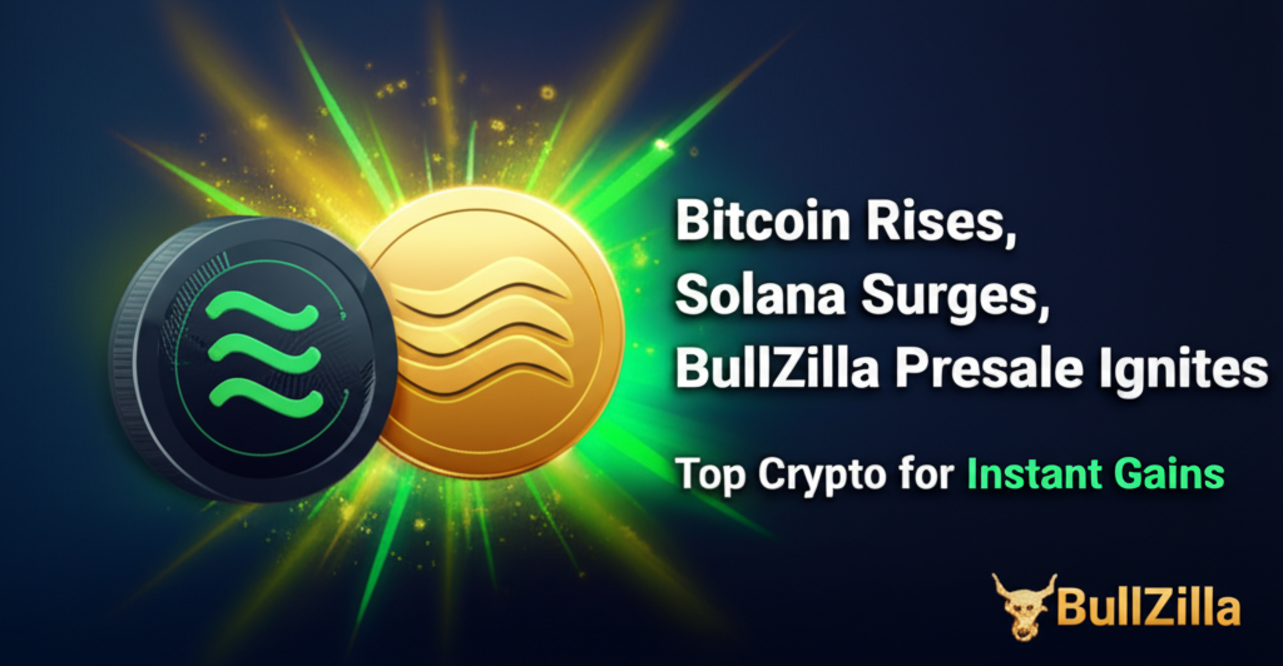 Bitcoin Rises, Solana Surges, and BullZilla Presale Ignites as Analysts Rank it Among the Best Cryptos for Instant Gains