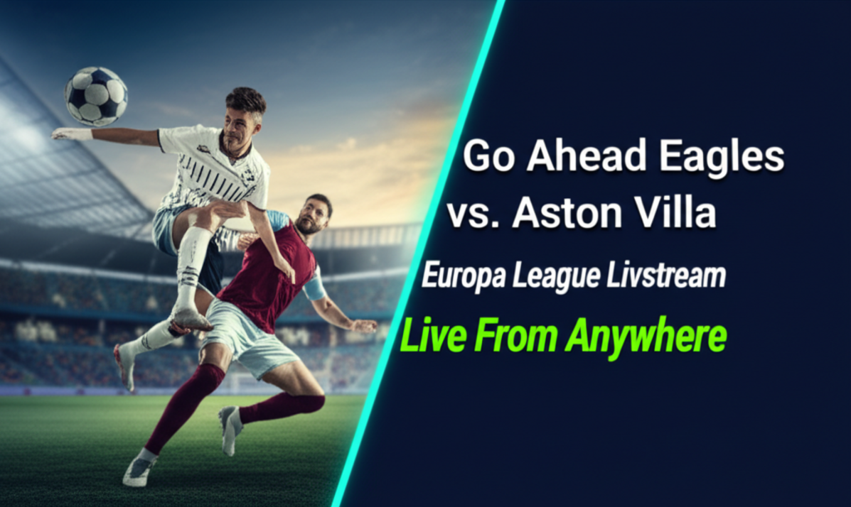 Europa League Soccer: Livestream Go Ahead Eagles vs. Aston Villa Live From Anywhere