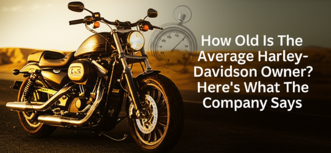 How Old Is The Average Harley-Davidson Owner? Here’s What The Company Says